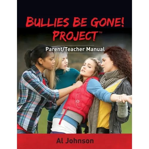 Bullies Be Gone! Project: Parent/Teacher Manual - Paperback