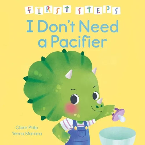 First Steps: I Don't Need a Pacifier - Hardcover