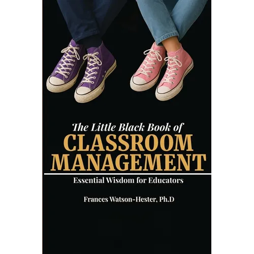 The Little Black Book of Classroom Management: Essential Wisdom for Educators - Paperback