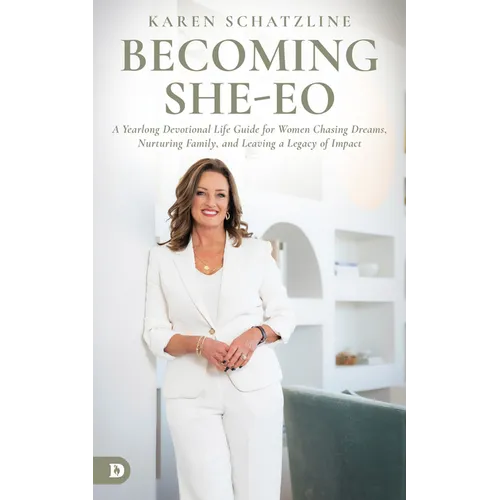 Becoming SHE-EO: A Yearlong Devotional Life Guide for Women Chasing Dreams, Nurturing Family, and Leaving a Legacy of Impact - Paperback