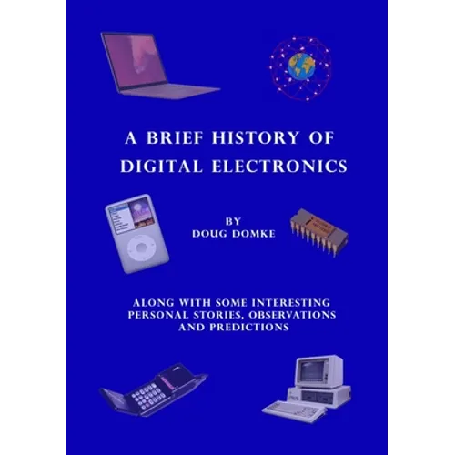 A Brief History of Digital Electronics - Paperback