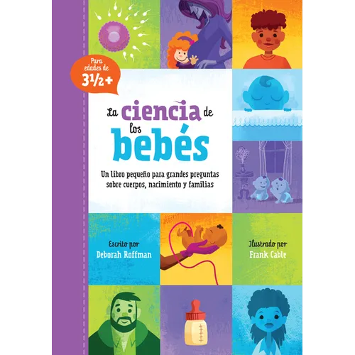La Ciencia de Los Bebés: Un Libro Pequeño Para Grandes Preguntas Sobre Cuerpos, Nacimiento Y Familias - Hardcover