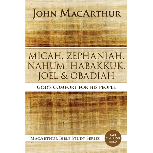 Micah, Zephaniah, Nahum, Habakkuk, Joel, and Obadiah: God's Comfort for His People - Paperback