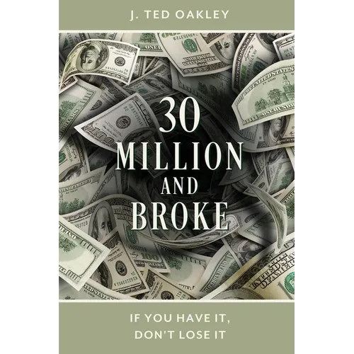 30 Million and Broke: If You Have It, Don't Lose It - Paperback