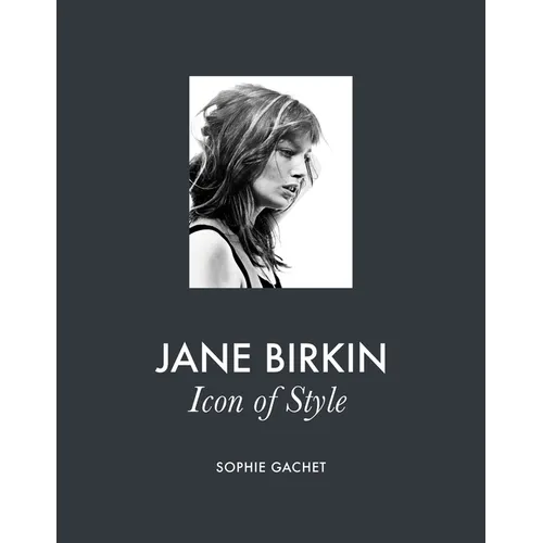 Jane Birkin: Icon of Style - Hardcover