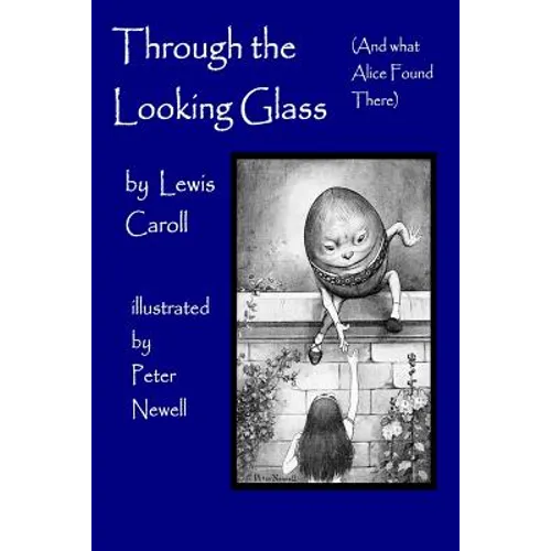 Through the Looking Glass, (and What Alice Found There): Illustrated by Peter Newell - Paperback