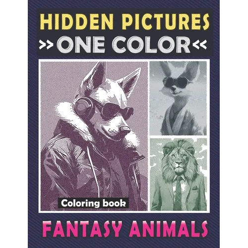 Hidden Pictures One Color Coloring Book Fantasy Animals: Dots Lines Spirals Art to the Whimsical Adventures of Unveiling Anthropomorphic Animals for R - Paperback