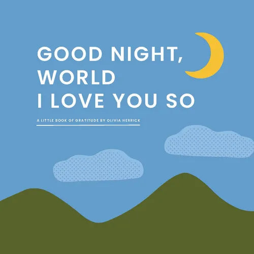 Good Night, World--I Love You So: A Little Book of Gratitude - Board Book