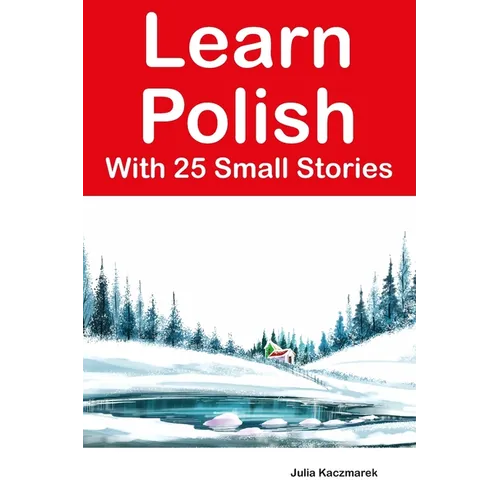 Learn Polish With 25 Small Stories: Stories in Polish and English for Intermediate Learners - Paperback
