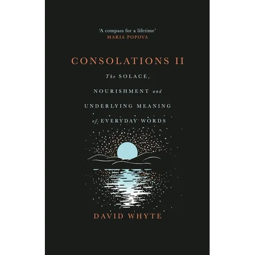 Consolations II: The Solace, Nourishment and Underlying Meaning of Everyday Words - Hardcover