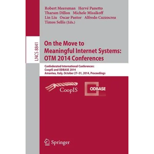 On the Move to Meaningful Internet Systems: Otm 2014 Conferences: Confederated International Conferences: Coopis and Odbase 2014, Amantea, Italy, Octo - Paperback