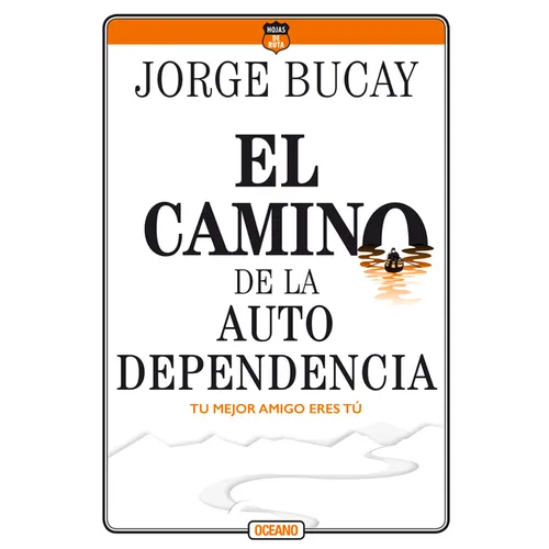 El Camino de la Autodependencia: Tu Mejor Amigo Eres Tú - Paperback