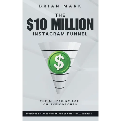 The $10 Million Instagram Funnel: The Blueprint for Online Coaches