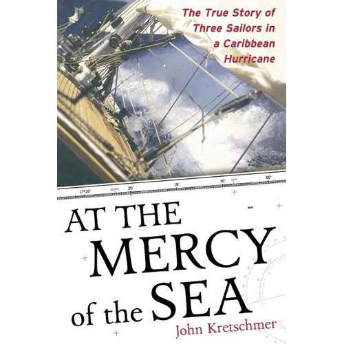 At the Mercy of the Sea: The True Story of Three Sailors in a Caribbean Hurricane - Paperback