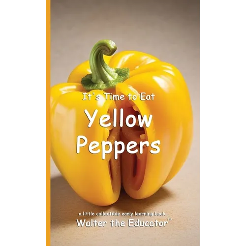 It's Time to Eat Yellow Peppers - Paperback