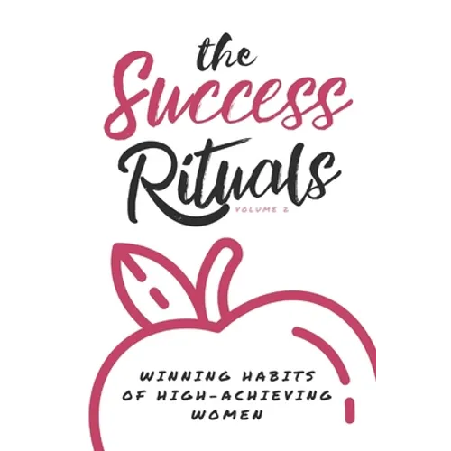 The Success Rituals: Winning Habits of High-Achieving Women - Paperback