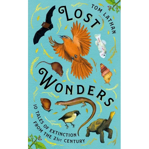 Lost Wonders: 10 Tales of Extinction from the 21st Century - Hardcover