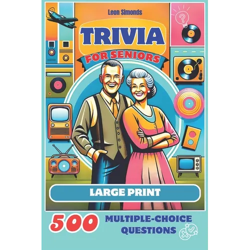 Trivia for Seniors: 500 Multiple-Choice Questions from the 1950s to the 1990s: Large Print Activity Quiz Book to Challenge Your Memory and Keep Brain - Paperback