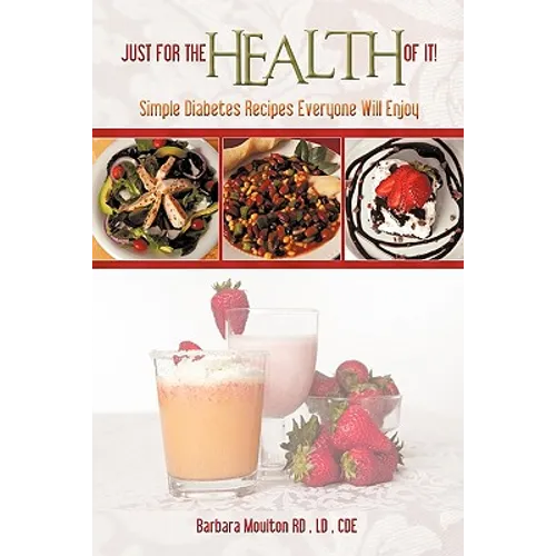 Just for the Health of It: Simple Diabetes Recipes Everyone Will Enjoy - Paperback