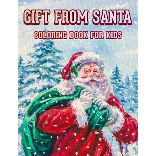 Gift From Santa Coloring Book For Kids: 100 Coloring Pages-Best Christmas Coloring Book For Kids/Christmas Gift For Kids