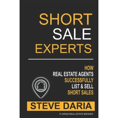 Short Sale Experts: Learn How To Successful List & Sell Short Sales - Paperback
