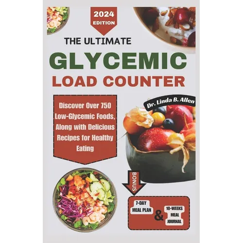 The Ultimate Glycemic Load Counter: Discover Over 750 Low-Glycemic Foods, Along with Delicious Recipes for Healthy Eating - Paperback