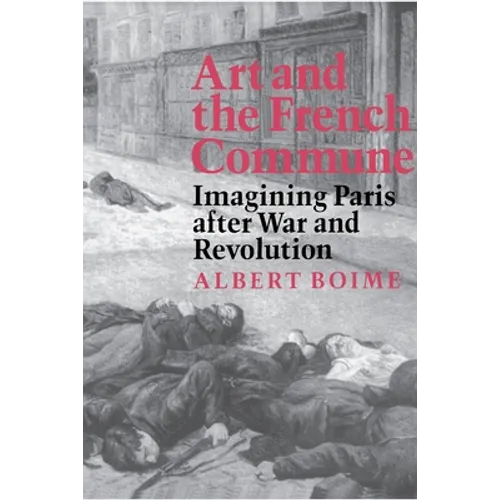 Art and the French Commune: Imagining Paris After War and Revolution - Paperback