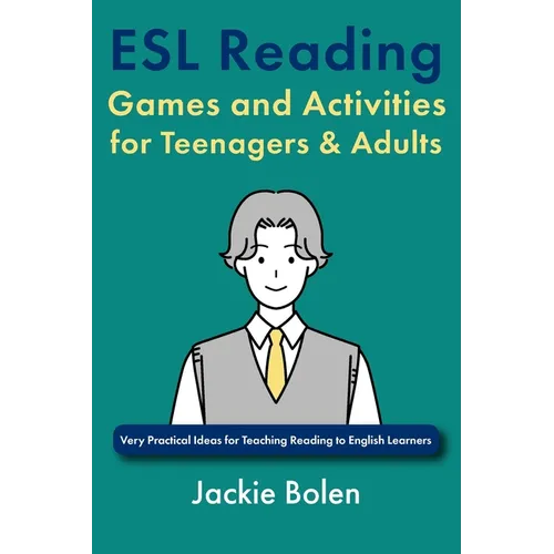 ESL Reading Games and Activities for Teenagers & Adults: Very Practical Ideas for Teaching Reading to English Learners - Paperback