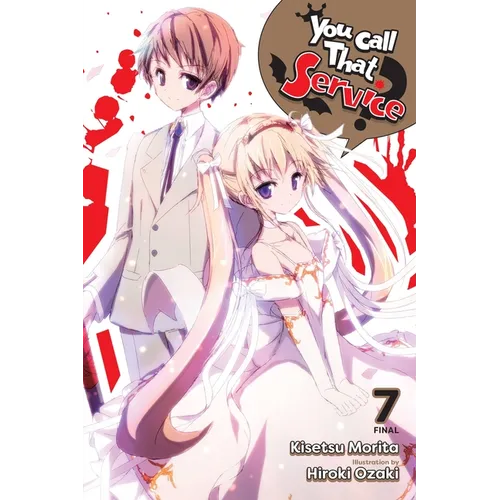 You Call That Service?, Vol. 7 (Light Novel): Volume 7 - Paperback