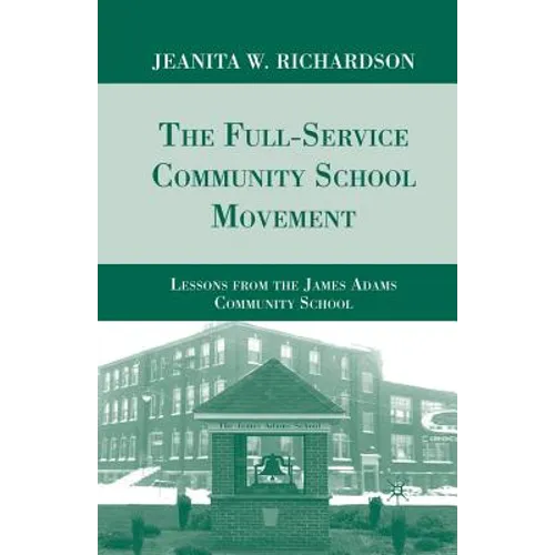 The Full-Service Community School Movement: Lessons from the James Adams Community School - Paperback