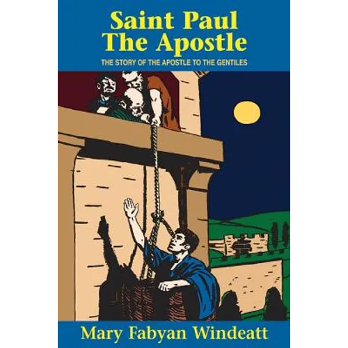 St. Paul the Apostle: The Story of the Apostle to the Gentiles - Paperback