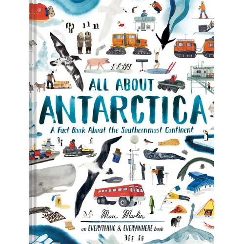 All about Antarctica: A Fact Book about the Southernmost Continent