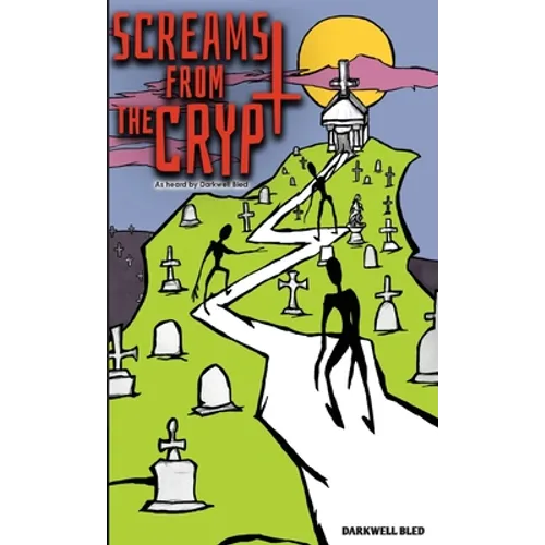 Screams from the Crypt: As heard by Darkwell Bled - Paperback