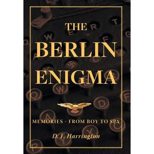 The Berlin Enigma: Memories - From Boy to Spy - Hardcover