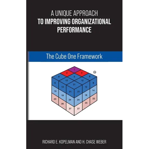 A Unique Approach to Improving Organizational Performance: The Cube One Framework - Paperback