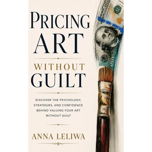 Pricing Art Without Guilt - Hardcover