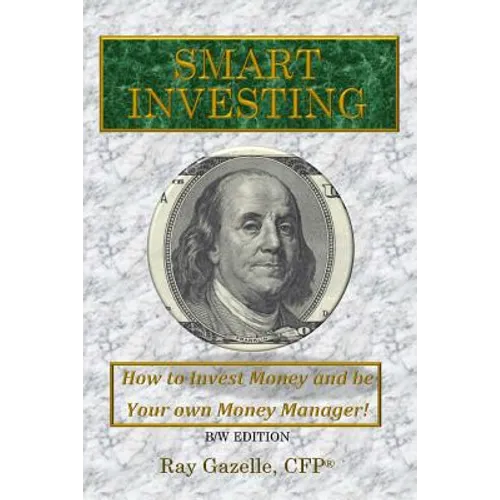 Smart Investing: (B/W Ed.) How to Invest Money and be Your own Money Manager! - Paperback
