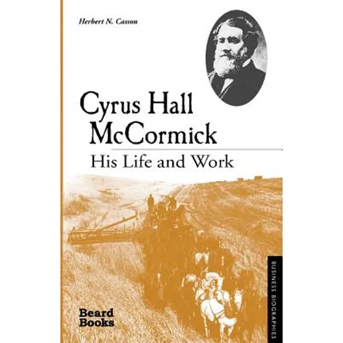 Cyrus Hall McCormick: His Life and Work - Paperback