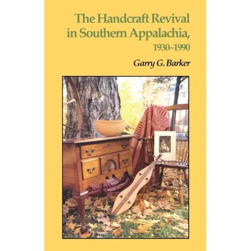The Handcraft Revival in Southern Appalachia, 1930-1990 - Paperback