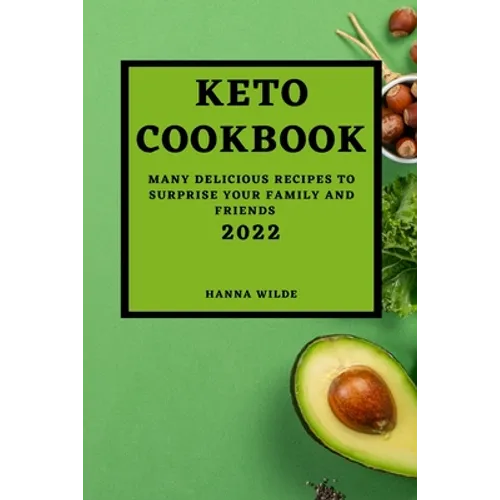 Keto Cookbook 2022: Many Delicious Recipes to Surprise Your Family and Friends - Paperback