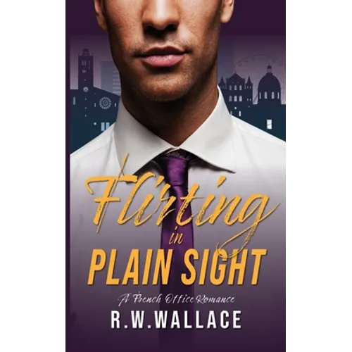 Flirting in Plain Sight: A French Office Romance - Paperback