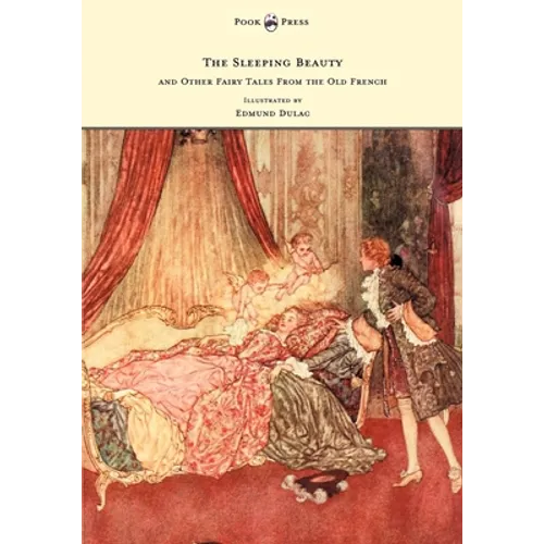 The Sleeping Beauty and Other Fairy Tales from the Old French - Illustrated by Edmund Dulac - Paperback