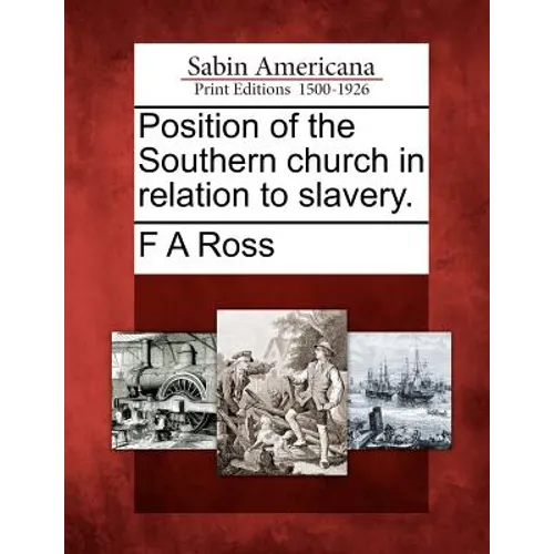 Position of the Southern Church in Relation to Slavery. - Paperback
