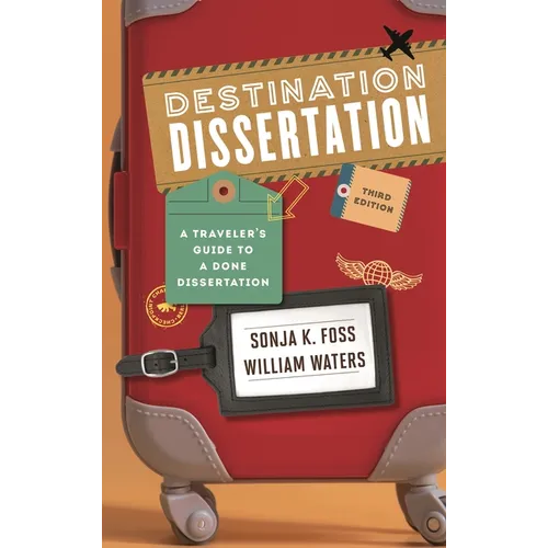 Destination Dissertation: A Traveler's Guide to a Done Dissertation - Paperback