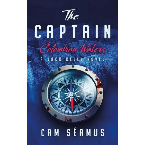 The Captain: Colombian Waters: A Jack Kelly Novel - Paperback