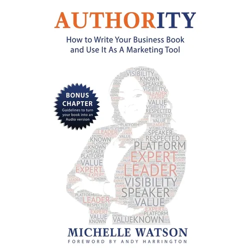 Authority: How To Write A Business Book & Use It As A Marketing Tool - Paperback