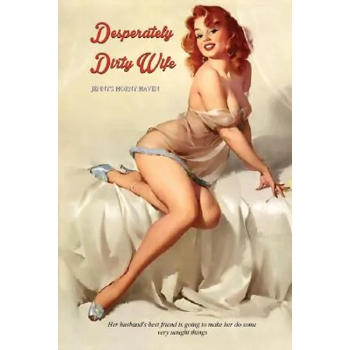 Desperately Dirty Wife: Jenny's Horny Haven - Paperback