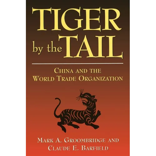 Tiger by the Tail: China and the World Trade Organization