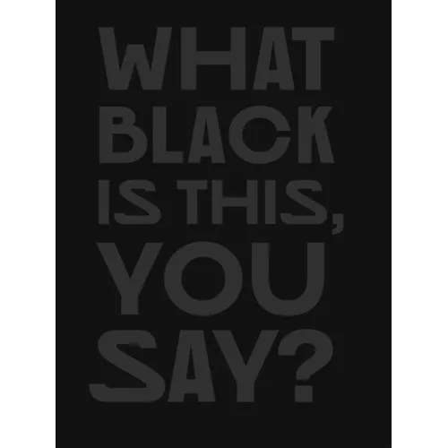 What Black Is This You Say? - Hardcover