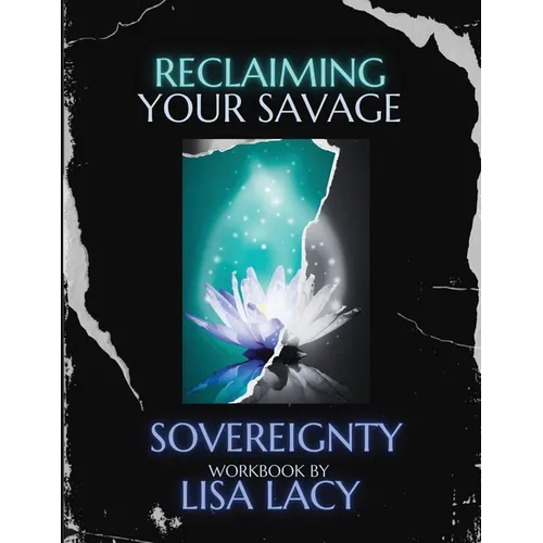 Reclaiming Your Savage Sovereignty - Paperback